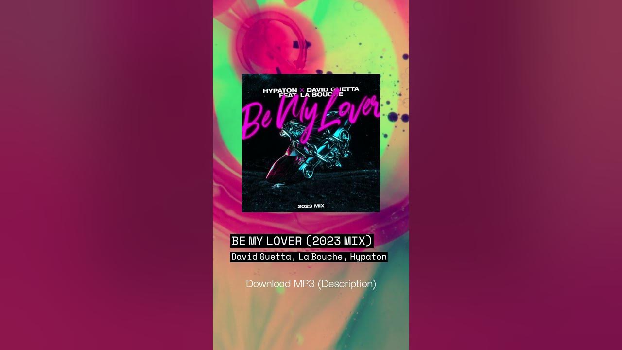 BE MY LOVER (2023 MIX - EXTENDED MIX)- David Guetta, La Bouche, Hypaton |Download MP3|