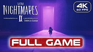Little Nightmares II Enhanced Edition Gameplay Walkthrough FULL GAME (4K 60FPS) No Commentary