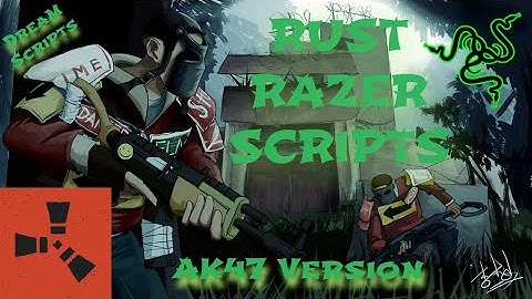 RUST RAZER SCRIPTS🐍AK47 Version💤DreaMScripts💤