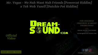 Mr. Vegas - We Nuh Want Nuh Friends [Powercut Riddim] x Tek Weh Yuself [Dutchie Pot Riddim]