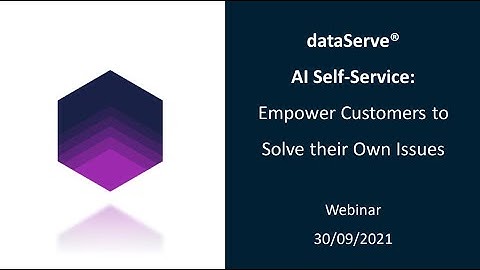 Webinar - dataServe® AI Self-Service: Empower Customers to Solve their Own Issues