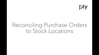 Reconcile Ply Purchase Orders into a Stock Location