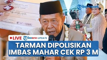 🔴 LIVE: Mbah Tarman Dilaporkan ke Polisi soal Mahar Cek Rp 3 M, Kuasa Hukum Beri Respons