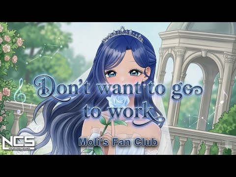 Don't Want To Go To Work - Moli's Fan Club (feat.@藍晶カイヤ ) | EDM | NCS - Copyright Free Music 