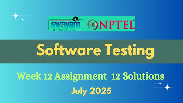 NPTEL Software Testing Week 12 Assignment 12 Solution July 2025