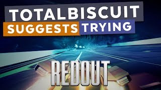 TotalBiscuit suggests trying... Redout TotalBiscuit suggests trying... Redout