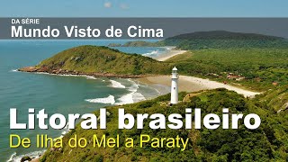 Litoral brasileiro passando pela Ilha do Mel, Santos, Ubatuba e Paraty