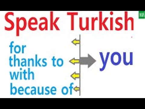 HOW TO SAY - FOR YOU- WITH YOU- BECAUSE OF YOU- THANKS TO YOU-TO YOU IN TURKISH