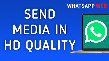 How To Send Media In HD Quality On WhatsApp Web On PC (New Update)