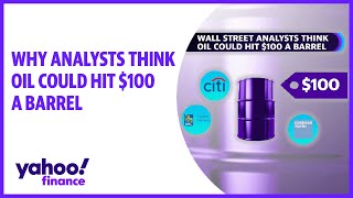 Why oil could reach $100 a barrel according to some Wall Street analysts