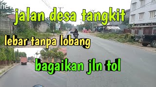 jalan desa tangkit sudah di perbaiki