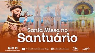 (13/05/24) SANTA MISSA NO SANTUÁRIO DE SÃO FRANCISCO DAS CHAGAS.