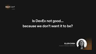 Is DevEx not good… because we don't want it to be – Ellen Chisa
