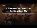 I Ll Never Get Over You Getting Over Me Exposé Male RNB Jazz Cover Lyric Video mp3