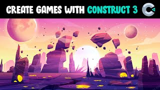 Introduction to Construct 3 - Make Games Easily!