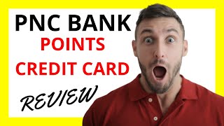 🔥 PNC Points Credit Card Review: Pros and Cons