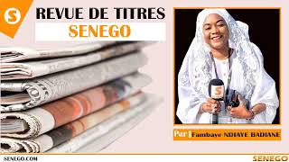 Revue des titres : l'actualité nationale et internationale sur SENEGO TV