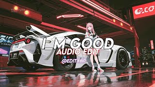 Im Good - Slowed - David Guetta Ft. Bebe Rexha - Edit Audio