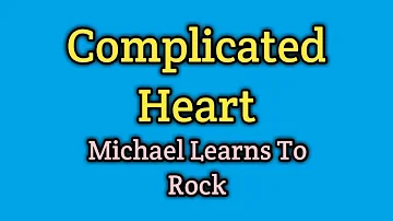 Complicated Heart - Michael Learns To Rock (Lyrics Video)