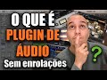 O que é um plugin | No mundo do áudio