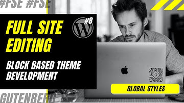 #8 Global Styles in Block Based Theme | experimental theme.json | Full Site Editing | Block Editor