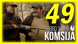 DOBRO JUTRO, KOMŠIJA - EPIZODA 49