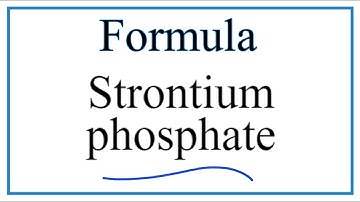 How to Write the Formula for Strontium phosphate
