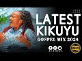 ⚪LATEST KIKUYU GOSPEL MIX 3 2024 [DJ QUINAX ]|SAMMY IRUNGU|SAMMY K|PHYLIS MBUTHIA|JOYCE WACHIRA.