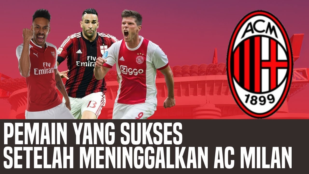 9 PEMAIN INI LEBIH SUKSES KETIKA MENINGGALKAN AC MILAN - YouTube