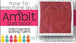 How To: Machine Quilt a Ambit Quilt Block- With Natalia Bonner-Let's Stitch a Block a Day-Day 175