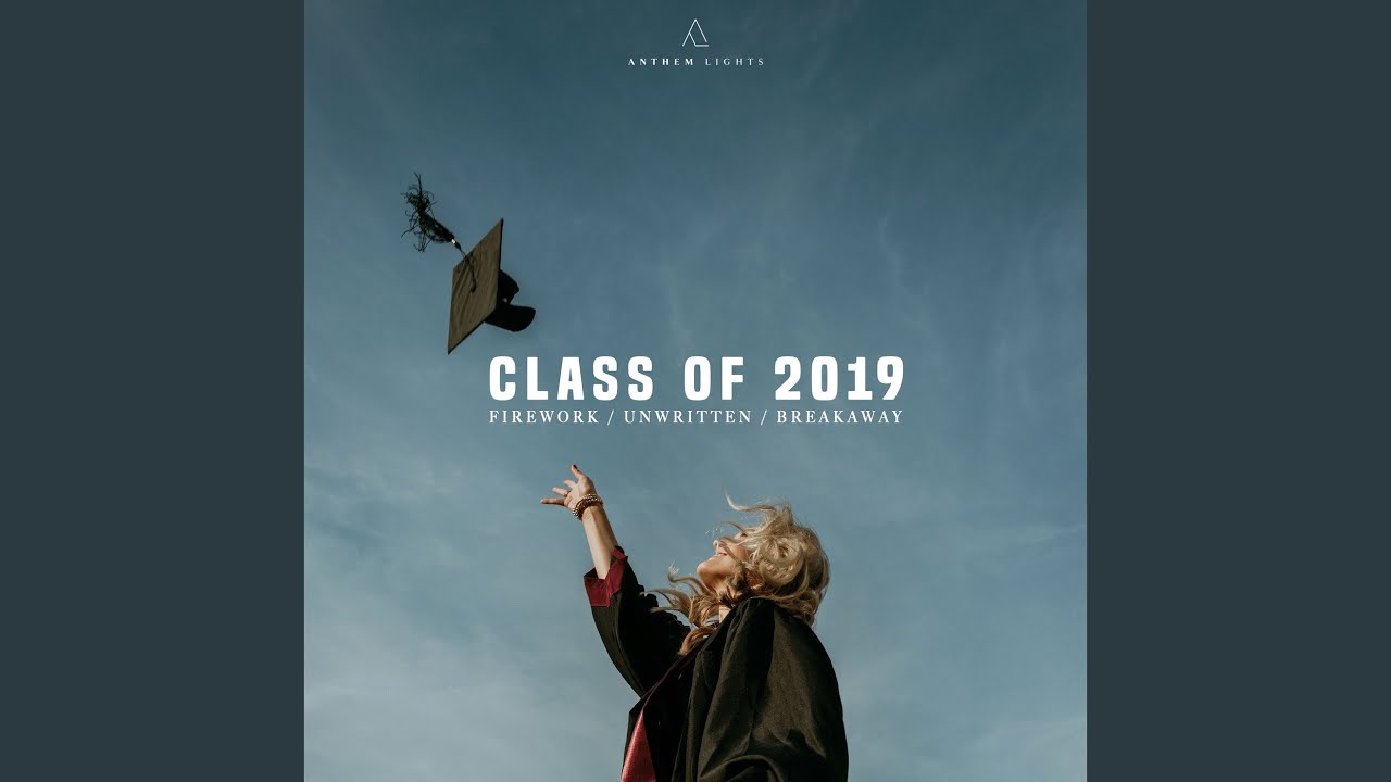 Class of 2019: Firework / Unwritten / Break Away