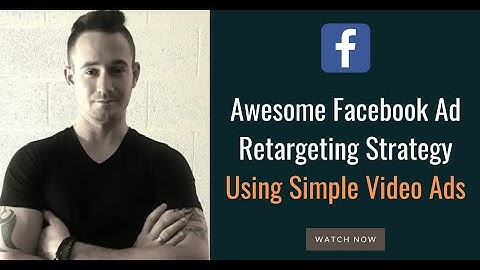 😎 Facebook Ad Retargeting Strategy Using Simple Facebook Video Ads