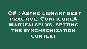 C# : Async library best practice: ConfigureAwait(false) vs. setting the synchronization context