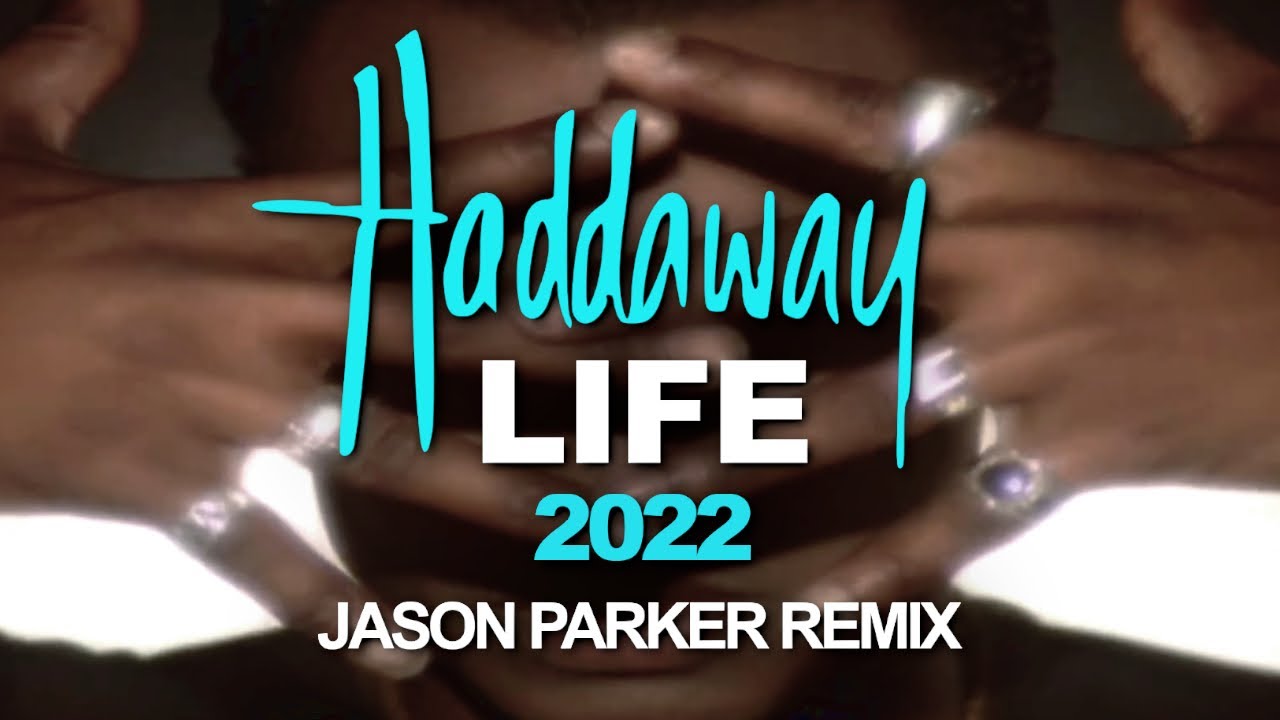 Haddaway - Life 2022 (Jason Parker Remix) I #HouseMusic - YouTube