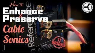 How to enhance & preserve your cable sonics!
