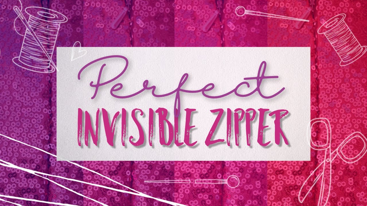 Perfect Invisible Zipper (Every Time!) Tutorial - YouTube
