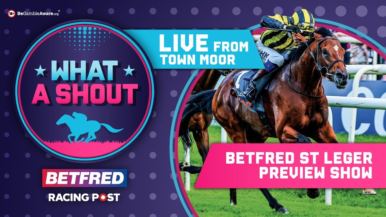 Betfred St Leger Preview show | Horse Racing Tips | What A Shout LIVE ...