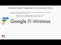 How to Turn On Google Fi Roaming – International Data, Rates &amp; Coverage