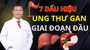 7 DẤU HIỆU UNG THƯ GAN GIAI ĐOẠN ĐẦU  - Xem để phòng ngừa | Tuấn Thầy Thuốc