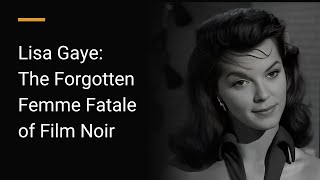 Lisa Gaye: The Forgotten Femme Fatale of Film Noir Information