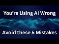 5 AI Mistakes Busy Professionals Are Making Right Now