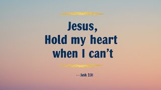 Jesus, Hold My Heart When I Can’t | Worship Song with Lyrics