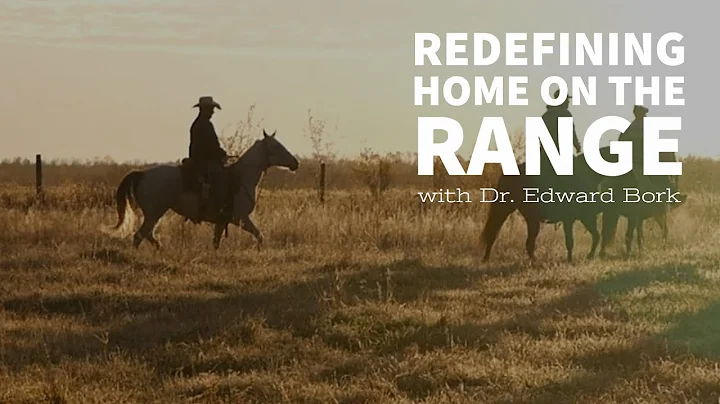 Redefining Home on the Range with Dr. Edward Bork