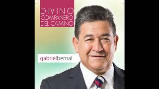 Video thumbnail of "Gabriel Bernal - DIVINO COMPAÑERO DEL CAMINO"