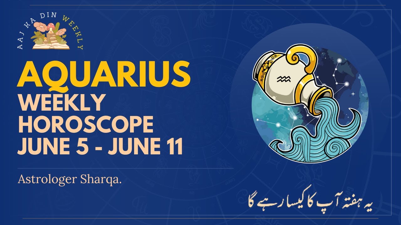 AQUARIUS Weekly Horoscope 5 June to 11 June 2023 by Astrologer Sharqa | Aaj Ka Din Weekly