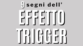 9 segni dell'effetto trigger