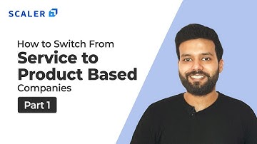 How to switch from Service to Product based companies | Part 1 | What to Learn | Scaler Academy