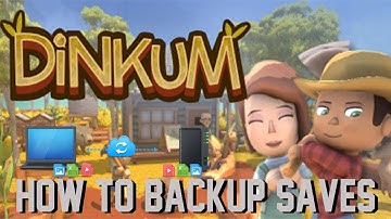 Dinkum - How To Back Up Save File