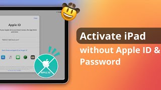 [2 Ways] How to Activate iPad without Apple ID and Password 2023