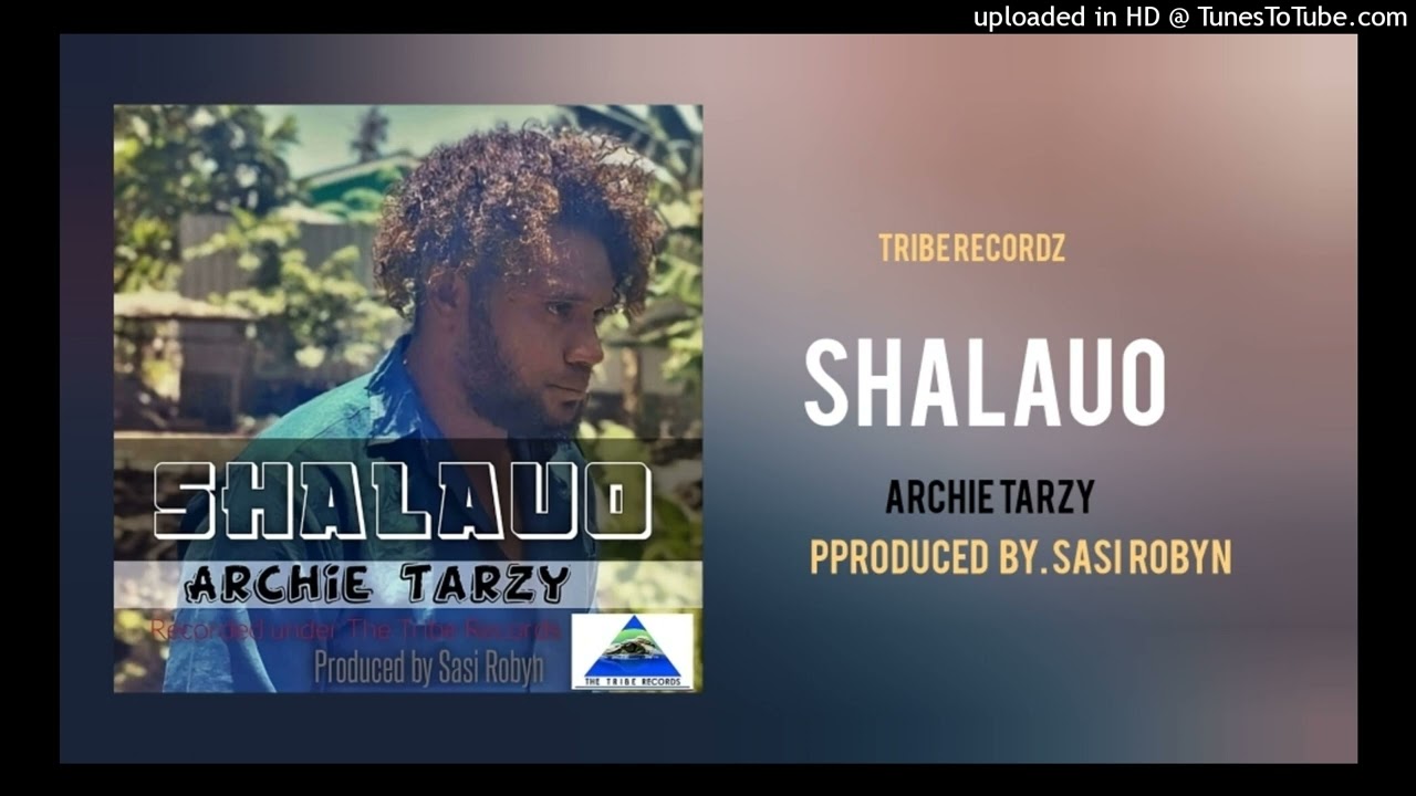 Archie Tarzy  - Shalauo (2024)Produced By Sasi Robyn @Tribe Recordz